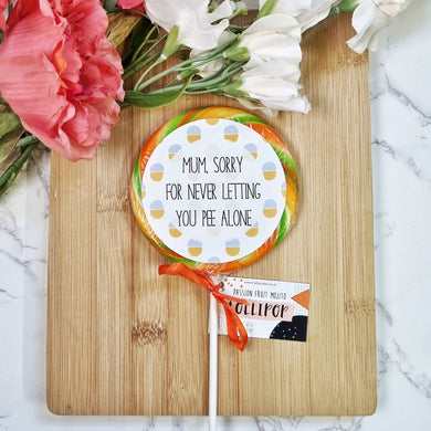 Sorry For Never Letting You Pee Mother's Day Lollipop - Suck It & Say